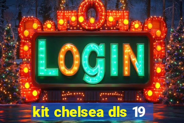 kit chelsea dls 19